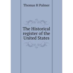 

Книга The Historical register of the United States