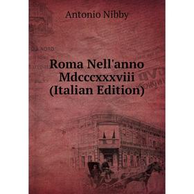 

Книга Roma Nell'anno Mdcccxxxviii (Italian Edition)