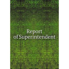 

Книга Report of Superintendent