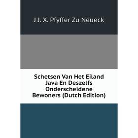 

Книга Schetsen Van Het Eiland Java En Deszelfs Onderscheidene Bewoners (Dutch Edition)