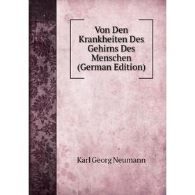 

Книга Von Den Krankheiten Des Gehirns Des Menschen (German Edition)