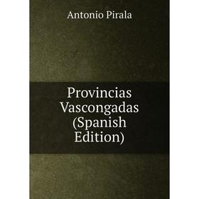 

Книга Provincias Vascongadas (Spanish Edition)