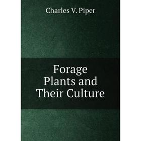 

Книга Forage Plants and Their Culture