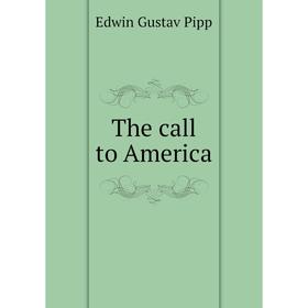 

Книга The call to America