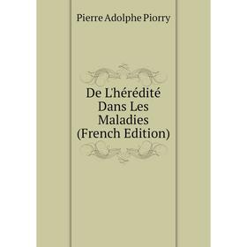

Книга De L'hérédité Dans Les Maladies (French Edition)