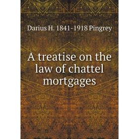 

Книга A treatise on the law of chattel mortgages