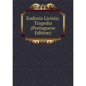

Книга Eudoxia Licinia; Tragedia (Portuguese Edition)