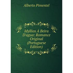 

Книга Idyllios Á Beira D'agua: Romance Original (Portuguese Edition)