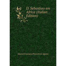

Книга D. Sebastiao em Africa (Italian Edition)