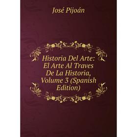 

Книга Historia Del Arte: El Arte Al Traves De La Historia, Volume 3 (Spanish Edition)