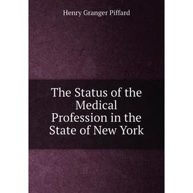 

Книга The Status of the Medical Profession in the State of New York