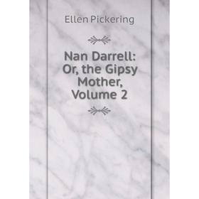 

Книга Nan Darrell: or the Gipsy Mother, Volume 2
