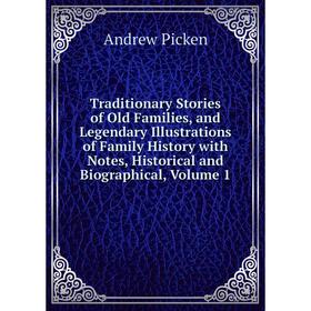 

Книга Traditionary Stories of Old Families, and Legendary Illustrations of Family History with Notes, Historical and Biographical, Volume 1