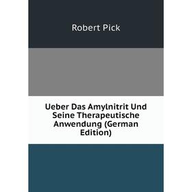 

Книга Ueber Das Amylnitrit Und Seine Therapeutische Anwendung (German Edition)