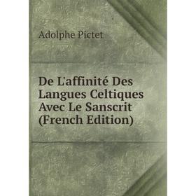

Книга De L'affinité Des Langues Celtiques Avec Le Sanscrit (French Edition)
