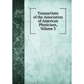 

Книга Transactions of the Association of American Physicians, Volume 3