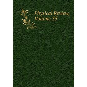 

Книга Physical Review, Volume 35