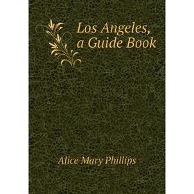 

Книга Los Angeles, a Guide Book