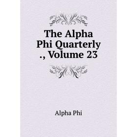 

Книга The Alpha Phi Quarterly., Volume 23
