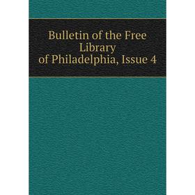 

Книга Bulletin of the Free Library of Philadelphia, Issue 4