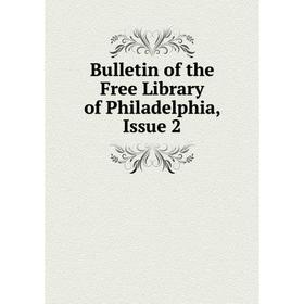 

Книга Bulletin of the Free Library of Philadelphia, Issue 2