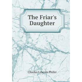 

Книга The Friar's Daughter