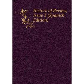 

Книга Historical Review, Issue 3 (Spanish Edition)