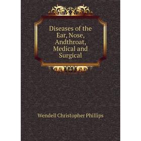 

Книга Diseases of the Ear, Nose, Andthroat, Medical and Surgical