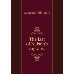 

Книга The last of Nelson's captains