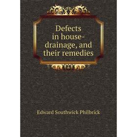 

Книга Defects in house-drainage, and their remedies