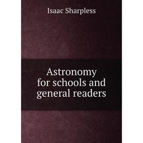 

Книга Astronomy for schools and general readers