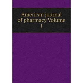 

Книга American journal of pharmacy Volume 1