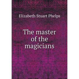 

Книга The master of the magicians