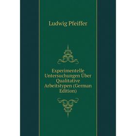 

Книга Experimentelle Untersuchungen Über Qualitative Arbeitstypen (German Edition)