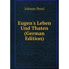 

Книга Eugen's Leben Und Thaten (German Edition)