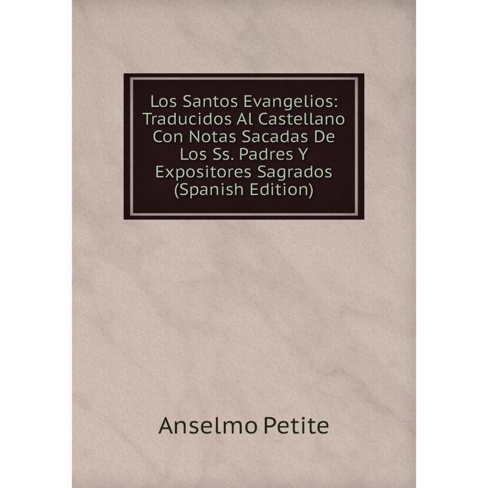 фото Книга los santos evangelios: traducidos al castellano con notas sacadas de los ss padres y expositores sagrados nobel press