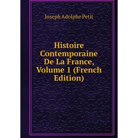 

Книга Histoire Contemporaine De La France, Volume 1 (French Edition)