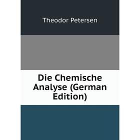 

Книга Die Chemische Analyse (German Edition)