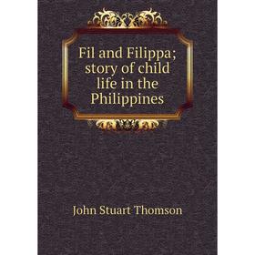 

Книга Fil and Filippa; story of child life in the Philippines