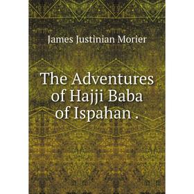 

Книга The Adventures of Hajji Baba of Ispahan