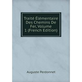 

Книга Traité Élémentaire Des Chemins De Fer, Volume 1 (French Edition)