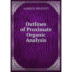 

Книга Outlines of Proximate Organic Analysis