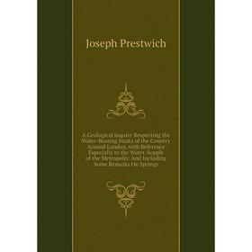 

Книга A Geological Inquiry Respecting the Water-Bearing Strata of the Country Around London, with Reference Especially to the Water-Supply of the Metr