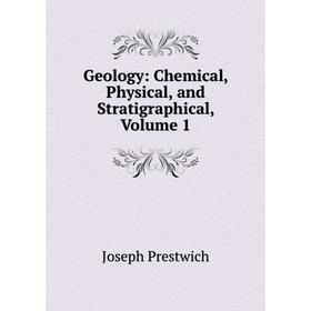 

Книга Geology: Chemical, Physical, and Stratigraphical, Volume 1