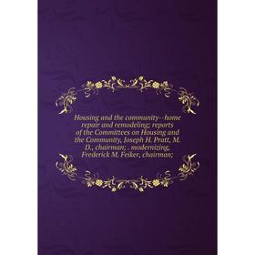 

Книга Housing and the community-home repair and remodeling; reports of the Committees on Housing and the Community, Joseph H. Pratt, M. D., chairman;.