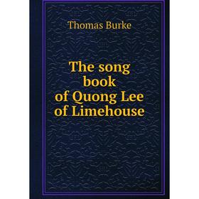 

Книга The song book of Quong Lee of Limehouse