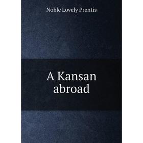 

Книга A Kansan abroad