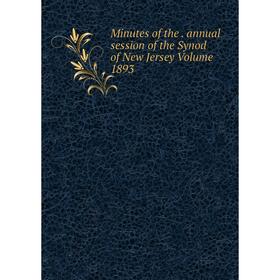 

Книга Minutes of the annual session of the Synod of New Jersey Volume 1893