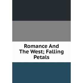 

Книга Romance And The West; Falling Petals