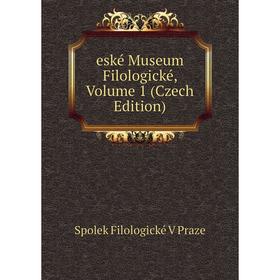 

Книга Eské Museum Filologické, Volume 1 (Czech Edition)